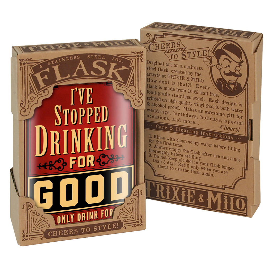 8oz Flask - I've Stopped Drinking For Good...