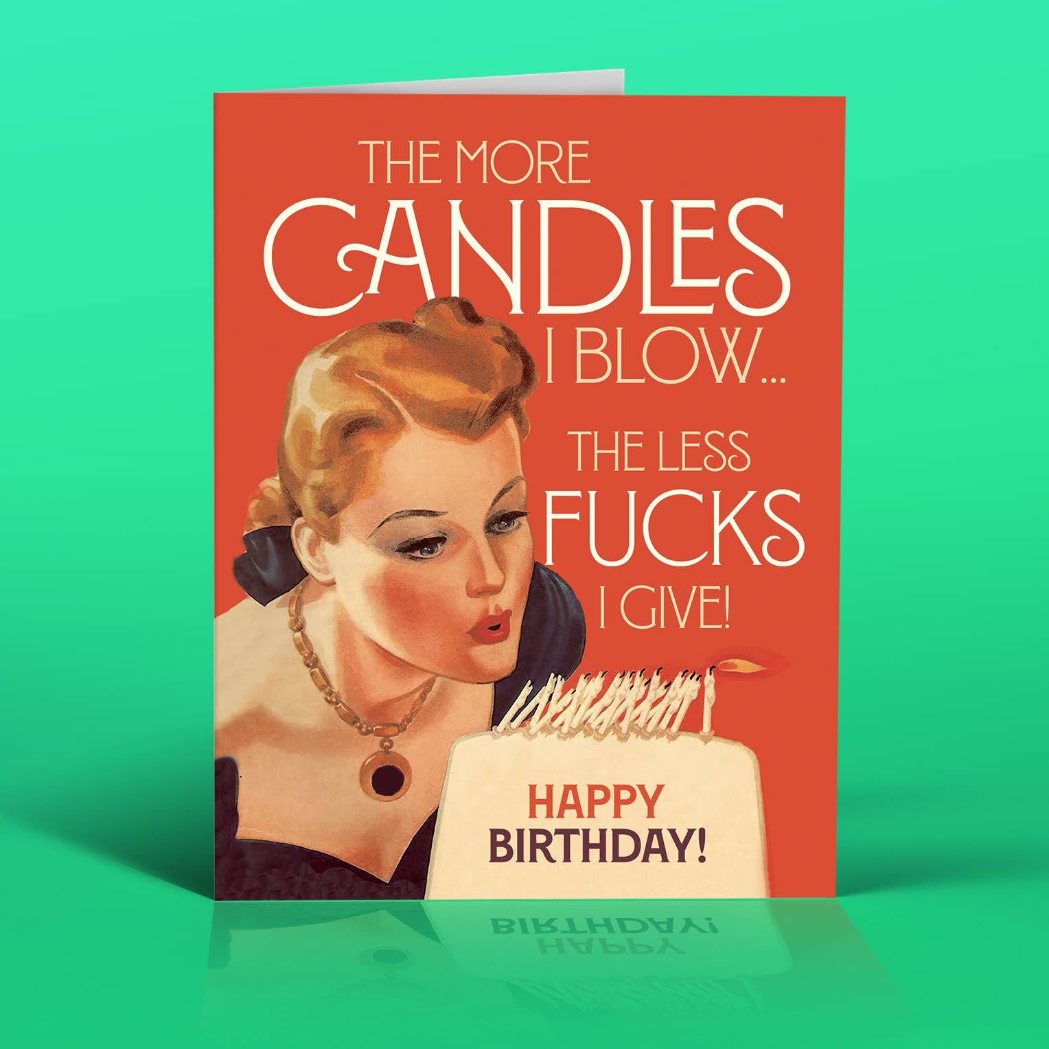 MORE CANDLES LESS FUCKS! birthday card