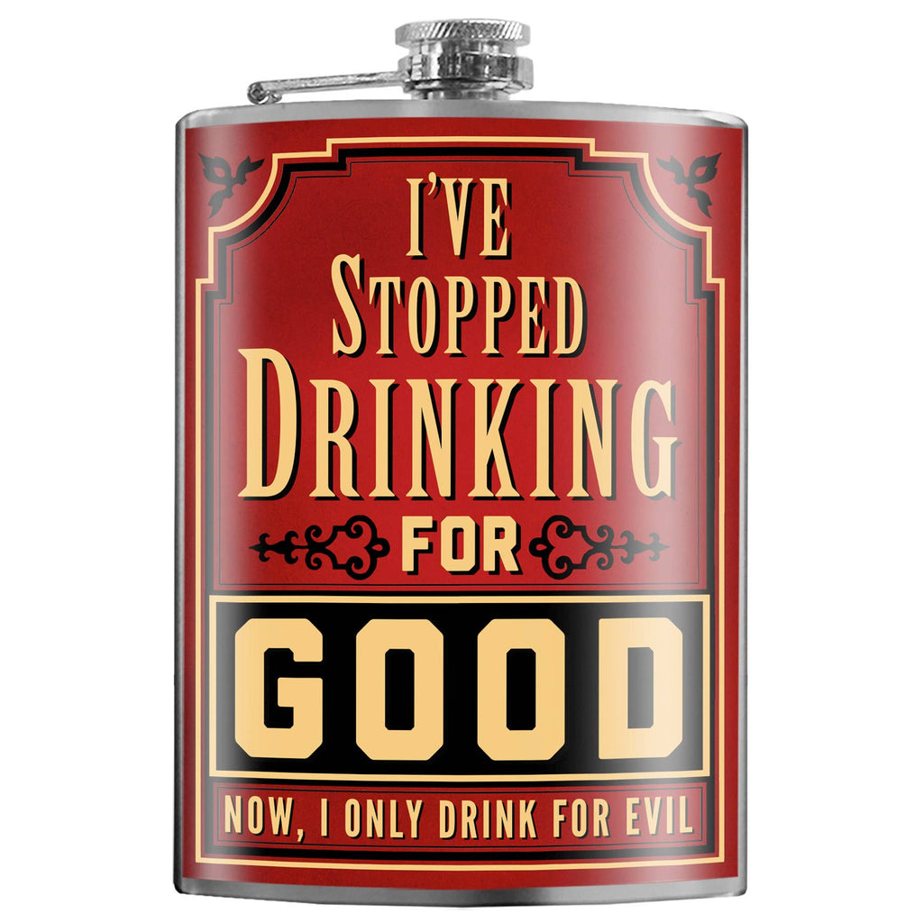 8oz Flask - I've Stopped Drinking For Good...