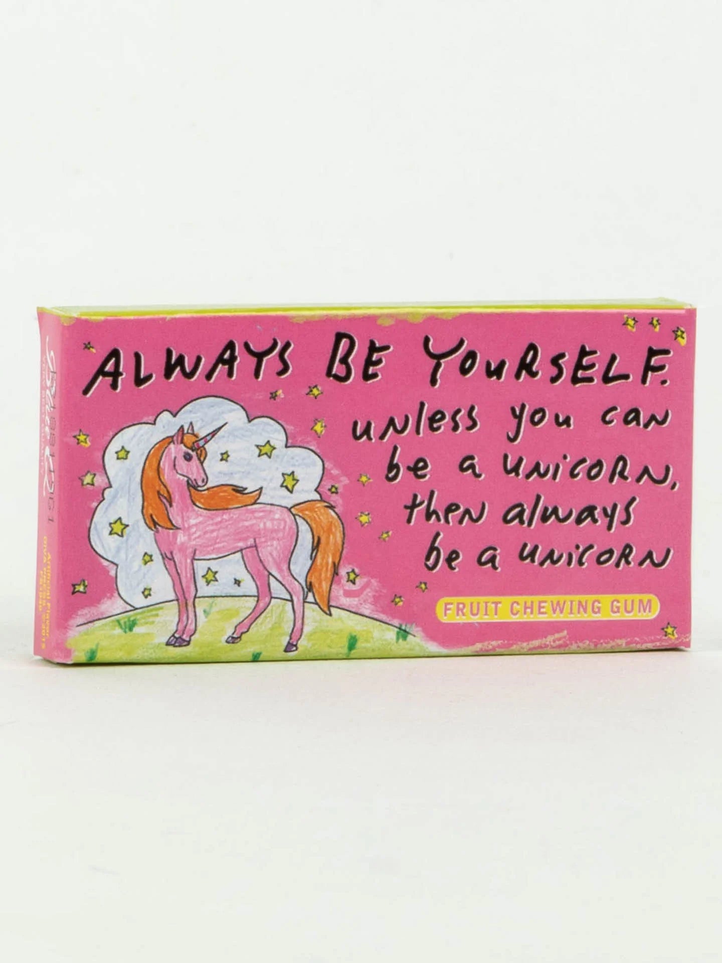Always Be Yourself Unless You Want To Be  A Unicorn Gum