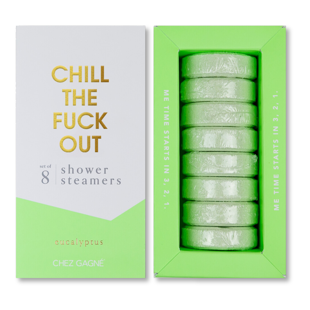 CHILL THE FUCK PUT SHOWER STEAMERS