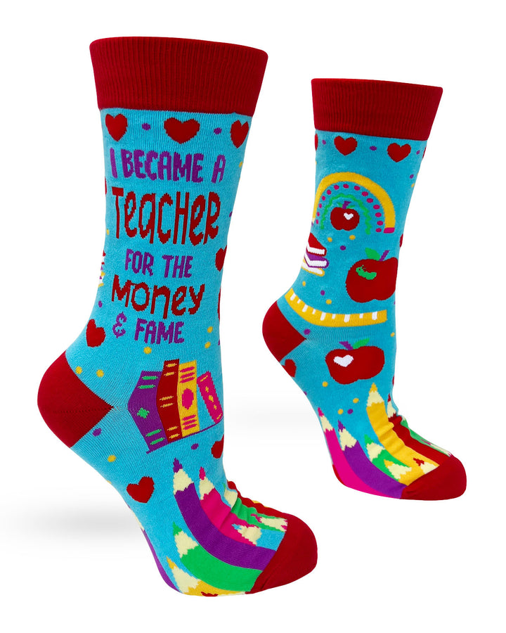 I Became a Teacher For The Money and Fame - Women's Novelty Crew Socks