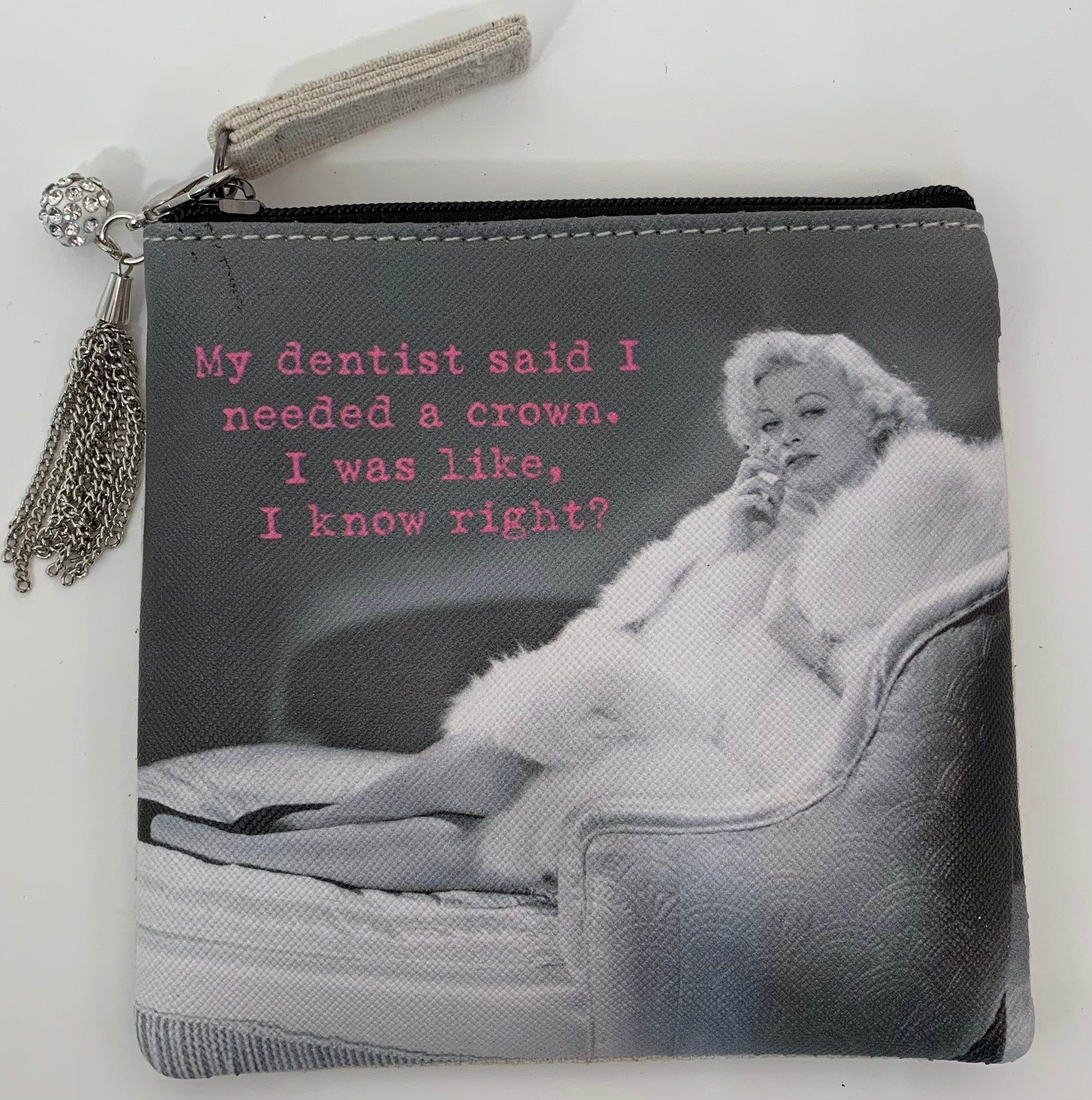 My dentist said I needed a crown Coin Purse 
