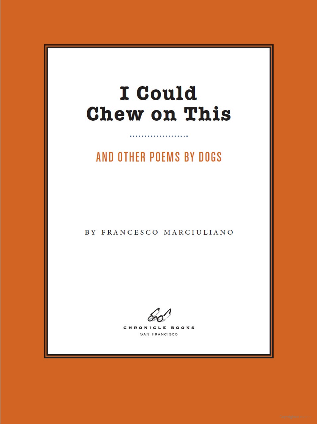 I Could Chew on This: And Other Poems by Dogs by Francesco Marciuliano first page