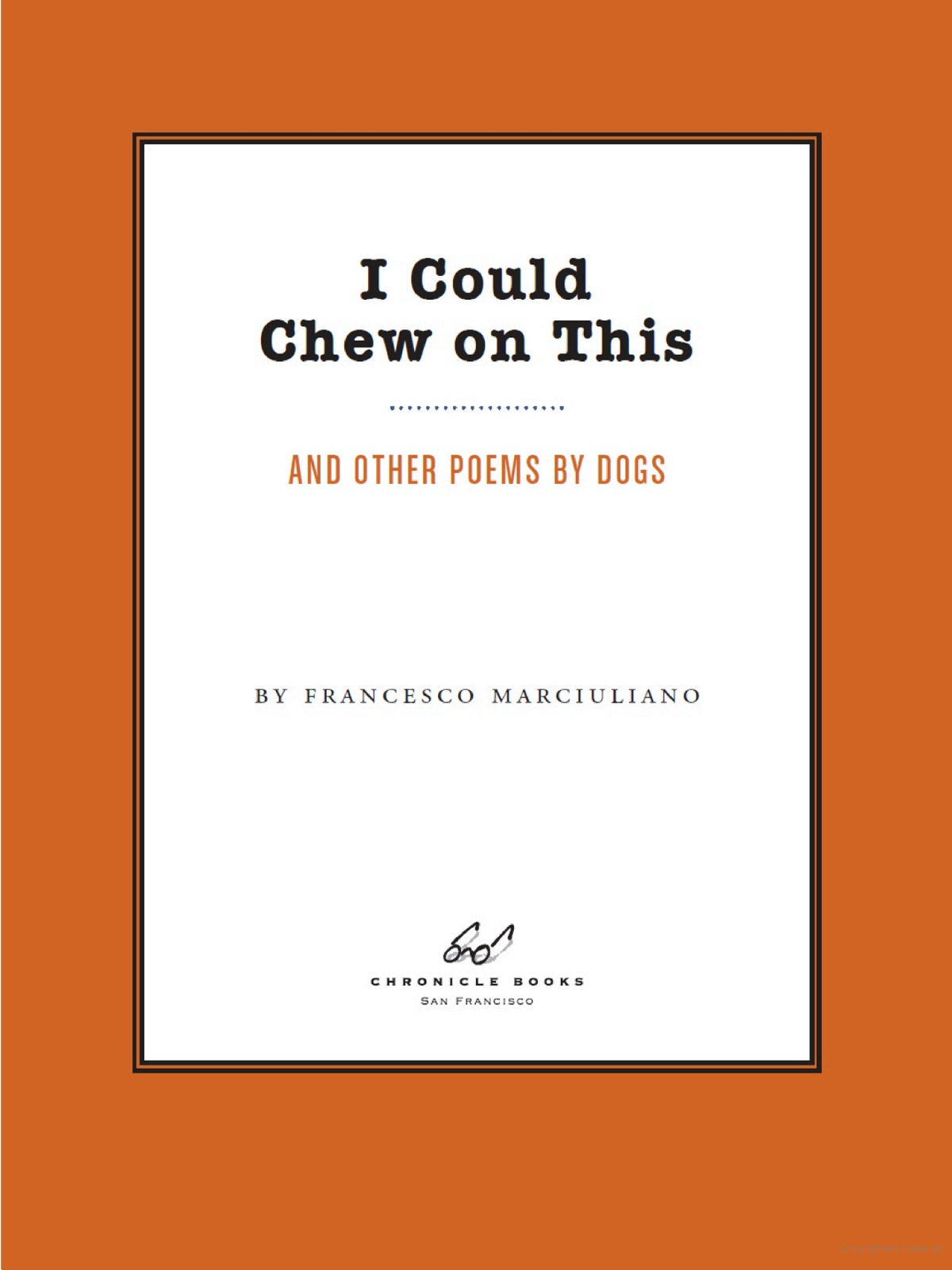 I Could Chew on This: And Other Poems by Dogs by Francesco Marciuliano first page
