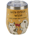 Let's Drink Wine & Judge the Humans Wine Tumbler