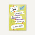 52 Creative Boredom Busters for Families