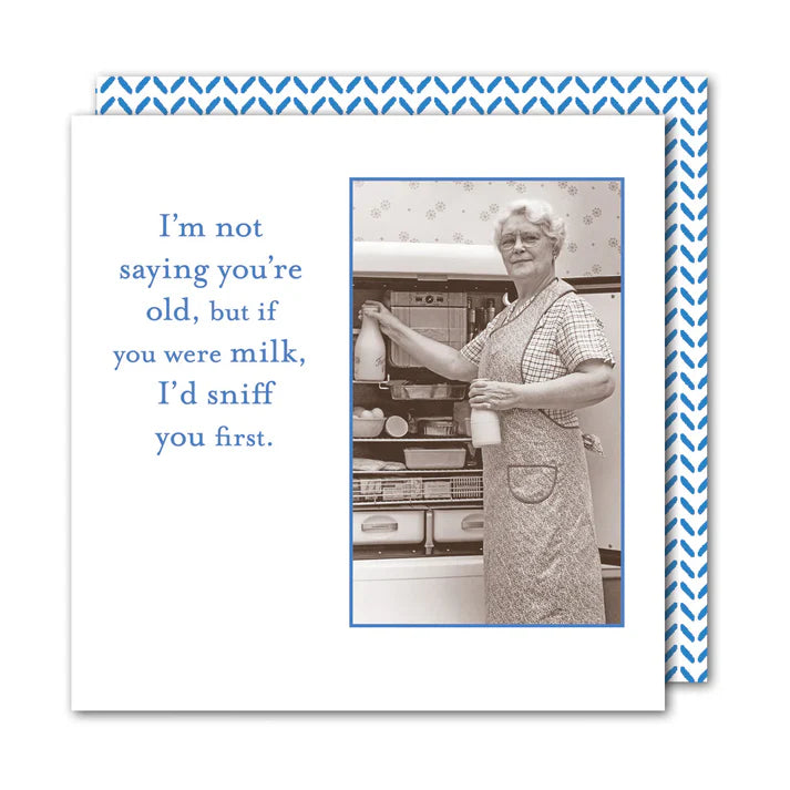 Shannon Martin I'm not saying you're old, but if you were milk, I'd sniff you first Cocktail Napkin